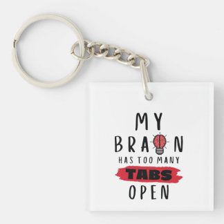 My Brain Has Too Many Tabs Open T-Shirt Key Ring