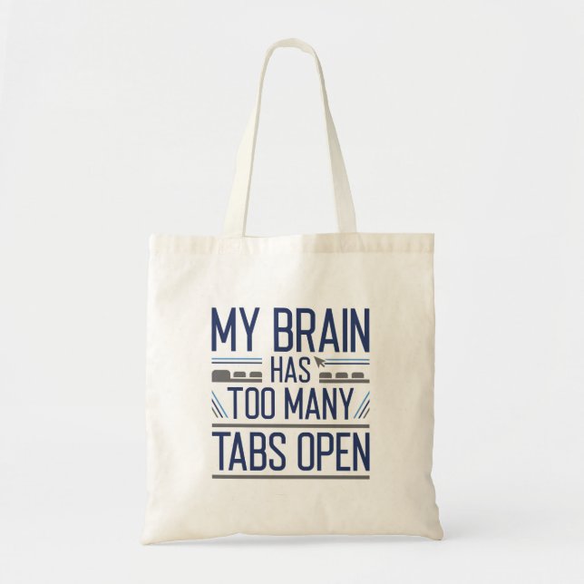 My Brain Has Too Many Tabs Open Tote Bag (Front)