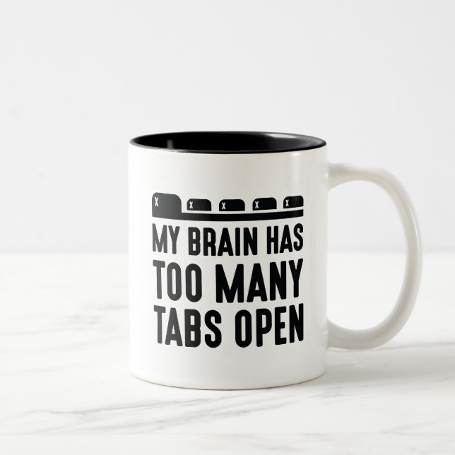 My Brain Has Too Many Tabs Open Two-Tone Coffee Mug (Right)
