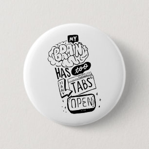 My brain has too mayny tabs open Classic  6 Cm Round Badge
