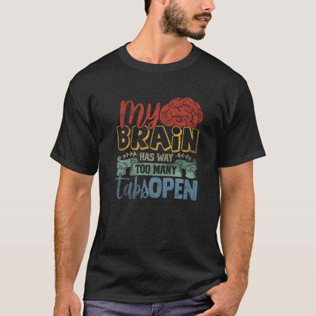 My Brain Has Way Too Many Tabs Open Premium 3 T-Shirt (Front)