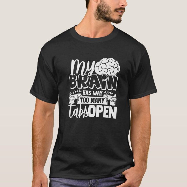 My Brain Has Way Too Many Tabs Open Premium 9 T-Shirt (Front)