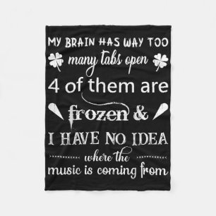 My Brain Has Way Too Many Tabs ....the Music Is Co Fleece Blanket