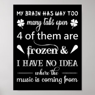 My Brain Has Way Too Many Tabs ....the Music Is Co Poster