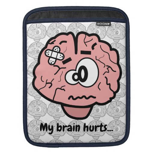 My Brain Hurts Ipad Sleeve - 38.00 My Brain Hurts Ipad Sleeve