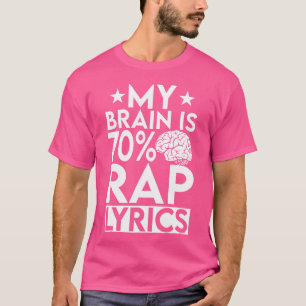My Brain Is 70 Rap Lyrics Funny Rapper Rap Music R T-Shirt