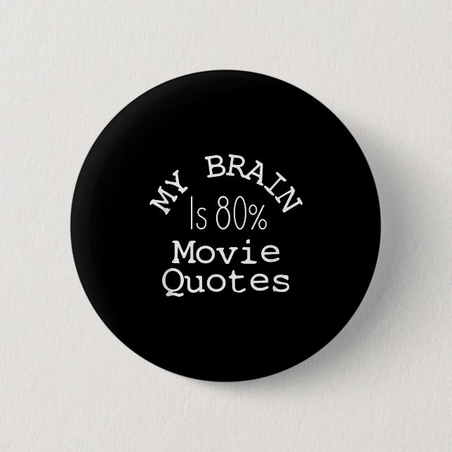 My Brain Is 80% Movie Quotes Shirt, Funny Theatre  6 Cm Round Badge (Front)