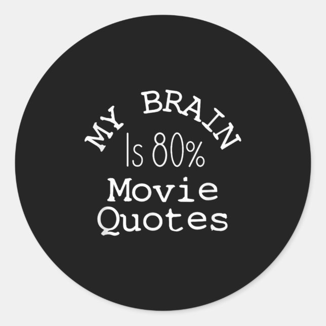 My Brain Is 80% Movie Quotes Shirt, Funny Theatre  Classic Round Sticker (Front)