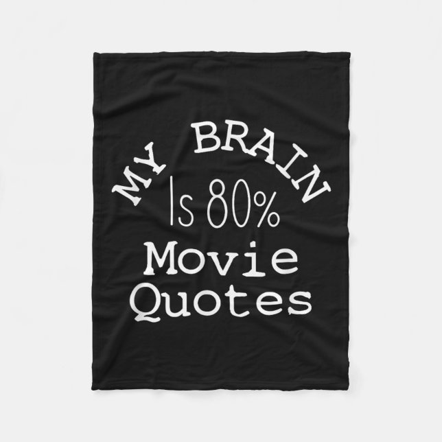 My Brain Is 80% Movie Quotes Shirt, Funny Theatre  Fleece Blanket (Front)