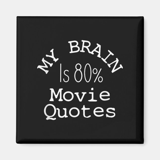 My Brain Is 80% Movie Quotes Shirt, Funny Theatre  Magnet (Front)