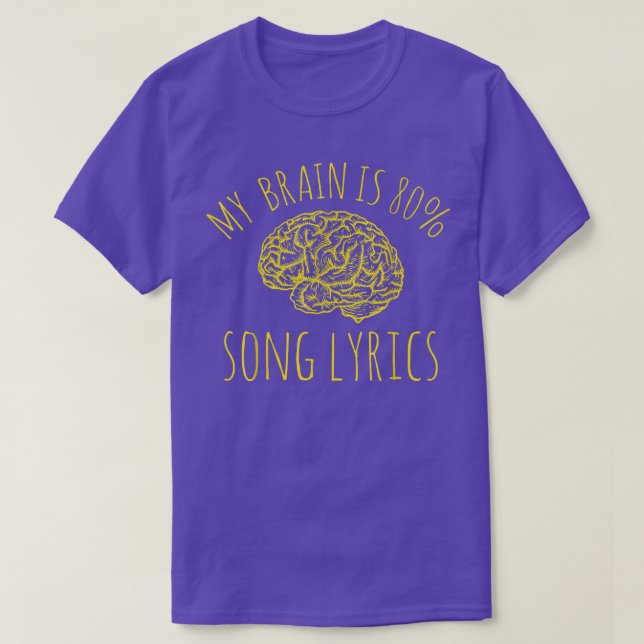 My Brain Is 80 Percent Song Lyrics Shirt Funny Mus (Design Front)