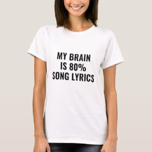My Brain Is 80 Percent Song Lyrics T-Shirt