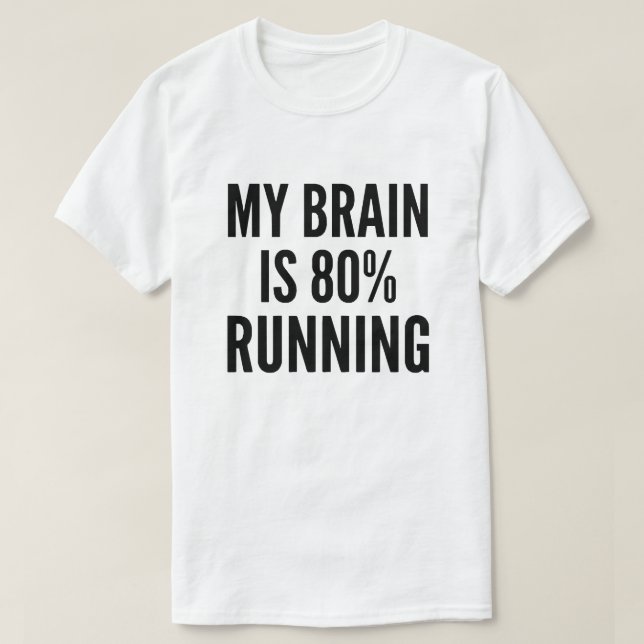 My Brain Is 80% Running Funny Runner T-Shirt (Design Front)