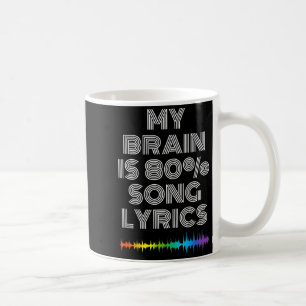 My Brain Is 80% Song Lyrics Funny Music Lover Coffee Mug