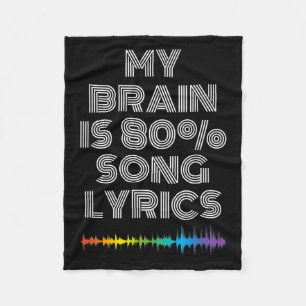 My Brain Is 80% Song Lyrics Funny Music Lover Fleece Blanket