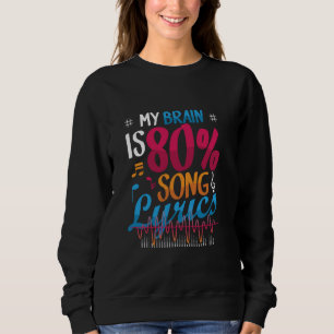 My Brain Is 80 Song Lyrics Funny Singer Earworm So Sweatshirt