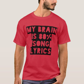 My Brain Is 80 Song Lyrics funny T-Shirt