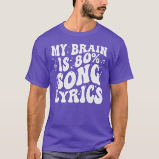 My Brain Is 80 Song Lyrics Music Lover gift T-Shirt