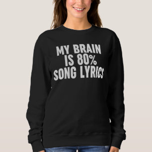 My Brain Is 80 Song Lyrics Song Lyric Is Life Desi Sweatshirt