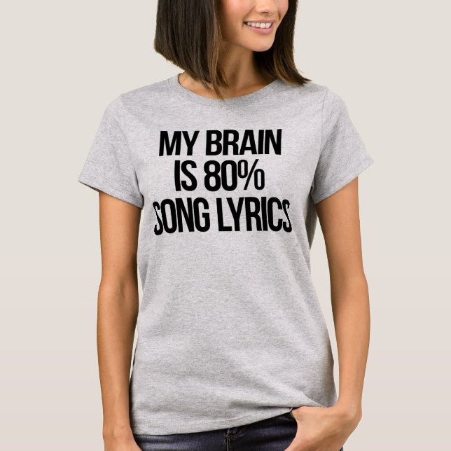 My Brain is 80% Song Lyrics T-Shirt (Front)