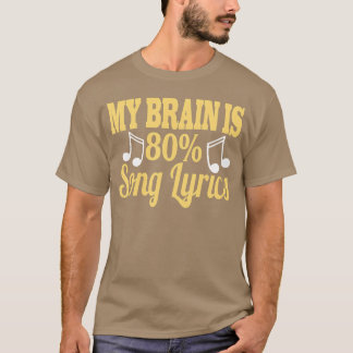 My Brain is 80ong Lyrics Funny Music Lovers funny T-Shirt