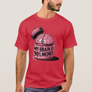My Brain is 90 Memes gift T-Shirt