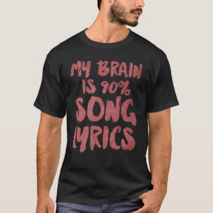My Brain Is 90 Song Lyrics Cool Musician T-Shirt