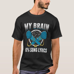 My Brain Is 90 Song Lyrics Karaoke Singer Singing T-Shirt