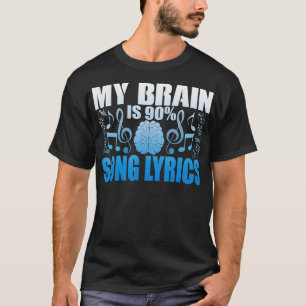 My Brain Is 90 Song Lyrics Novelty Design T-Shirt