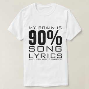MY BRAIN IS 90% SONG LYRICS T-Shirt