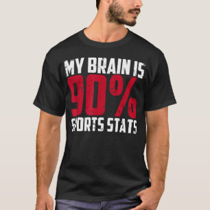 My Brain Is 90 Sports Stats Athlete Sports T-Shirt