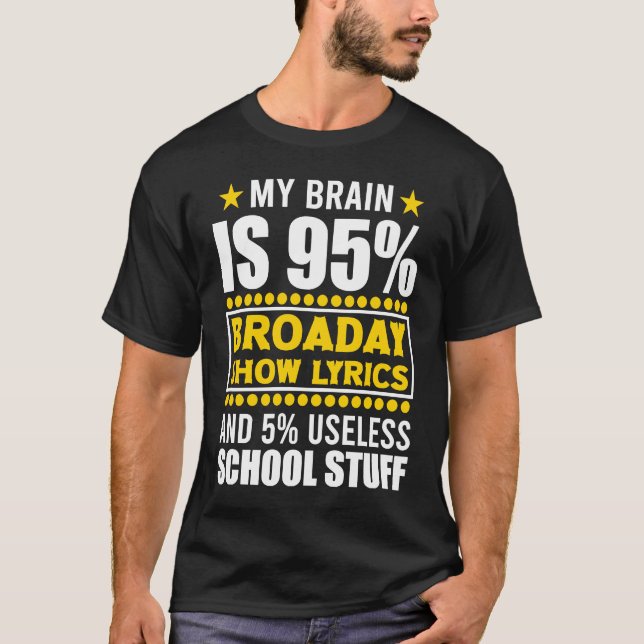 My Brain Is 95 Broadway Lyric Theatre Quotes Broad T-Shirt (Front)
