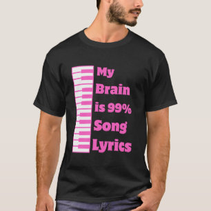 My Brain is 99.9 Song Lyrics Funny music Cool T-Shirt