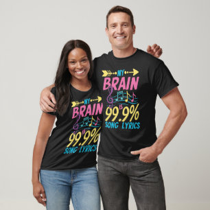 My Brain Is 99.9% Song Lyrics - Funny Singer Music T-Shirt