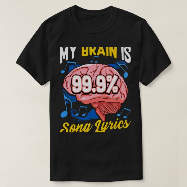 My Brain Is 99.9 Song Lyrics Music Trivia Lover T-Shirt (Design Front)
