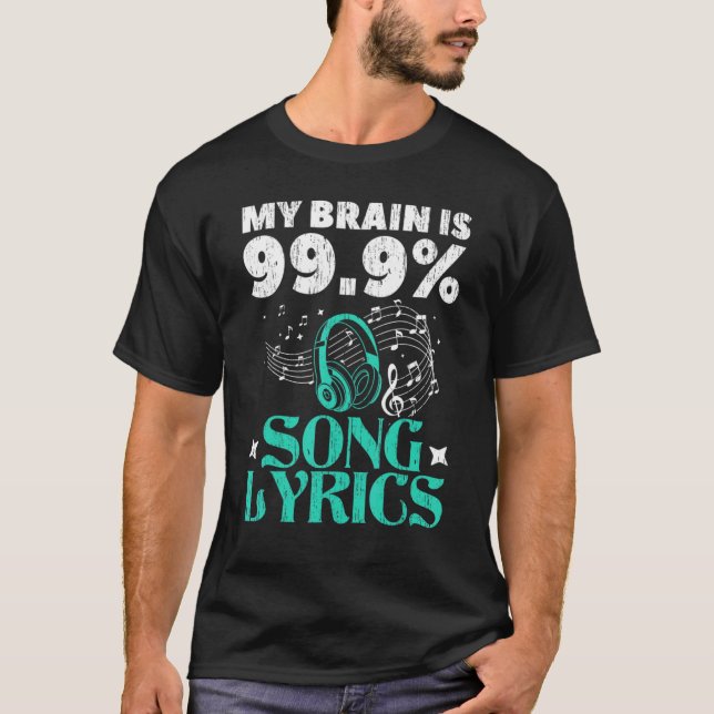 My Brain Is 99 9 Song Lyrics Professional Singer K T-Shirt (Front)