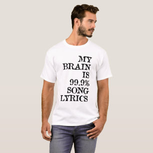 my brain is 99.9% song lyrics T-Shirt