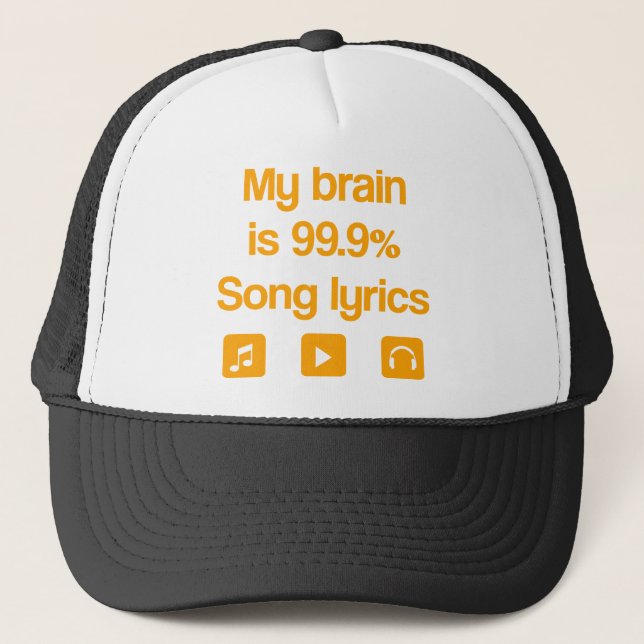 My brain is 99.9% song lyrics trucker hat (Front)