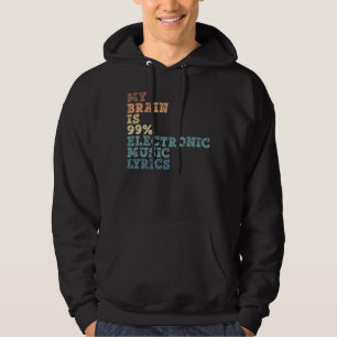 My Brain Is 99 Electronic Music Lyrics Electronic Hoodie