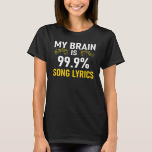 My Brain is 99 Song Lyrics Funny Music Lover T-Shirt