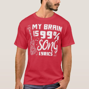 My Brain is 99 Song Lyrics Funny Singer Musical Th T-Shirt