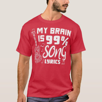 My Brain is 99 Song Lyrics Funny Singer Musical Th T-Shirt