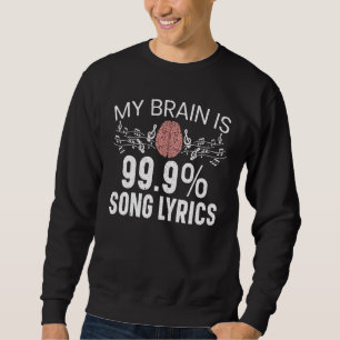 My Brain Is 99 Song Lyrics Musican Song Writer Com Sweatshirt
