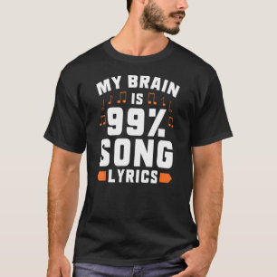 My Brain is 99 Song Lyrics Singer Musical Theatre T-Shirt