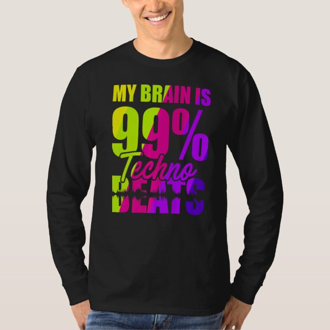 My Brain Is 99 Techno Beats T-Shirt (Front)