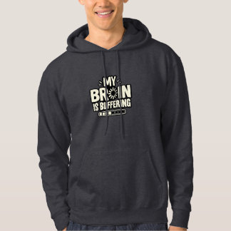 My Brain Is Buffering Funny Relatable Hoodie