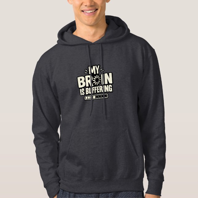 My Brain Is Buffering Funny Relatable Hoodie (Front)