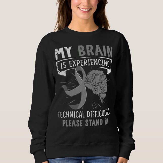 My Brain Is Experiencing Technical Difficulties Gr Sweatshirt (Front)