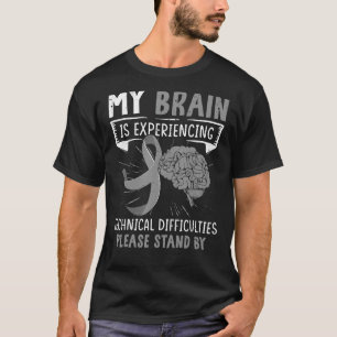 My Brain Is Experiencing Technical Difficulties Gr T-Shirt