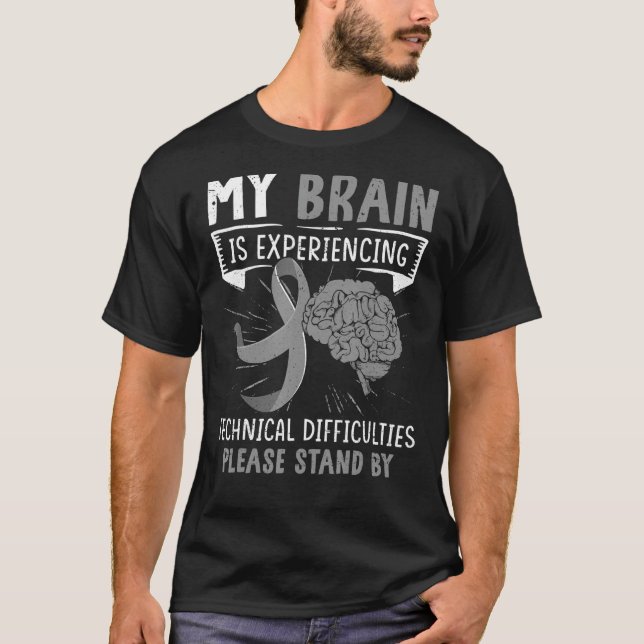 My Brain Is Experiencing Technical Difficulties Gr T-Shirt (Front)